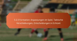 featured-image-5-2-3-formation-anpassungen-im-spiel-taktische-verschiebungen-entscheidungen-in-echtzeit