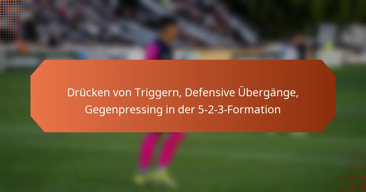 featured-image-drucken-von-triggern-defensive-ubergange-gegenpressing-in-der-5-2-3-formation