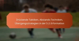 featured-image-druckende-taktiken-abstands-techniken-ubergangsstrategien-in-der-5-2-3-formation