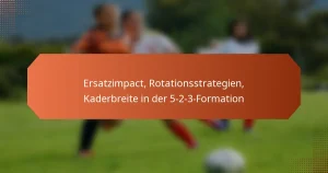 featured-image-ersatzimpact-rotationsstrategien-kaderbreite-in-der-5-2-3-formation