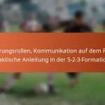 Führungsrollen, Kommunikation auf dem Feld, Taktische Anleitung in der 5-2-3-Formation