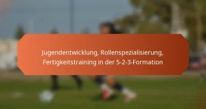 featured-image-jugendentwicklung-rollenspezialisierung-fertigkeitstraining-in-der-5-2-3-formation