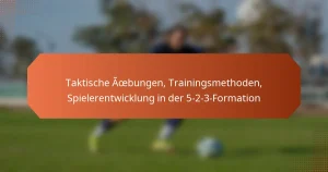 featured-image-taktische-aoebungen-trainingsmethoden-spielerentwicklung-in-der-5-2-3-formation