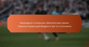 featured-image-vielseitigkeit-in-positionen-mehrfachrollen-spieler-taktische-anpassungsfsshigkeit-in-der-5-2-3-formation