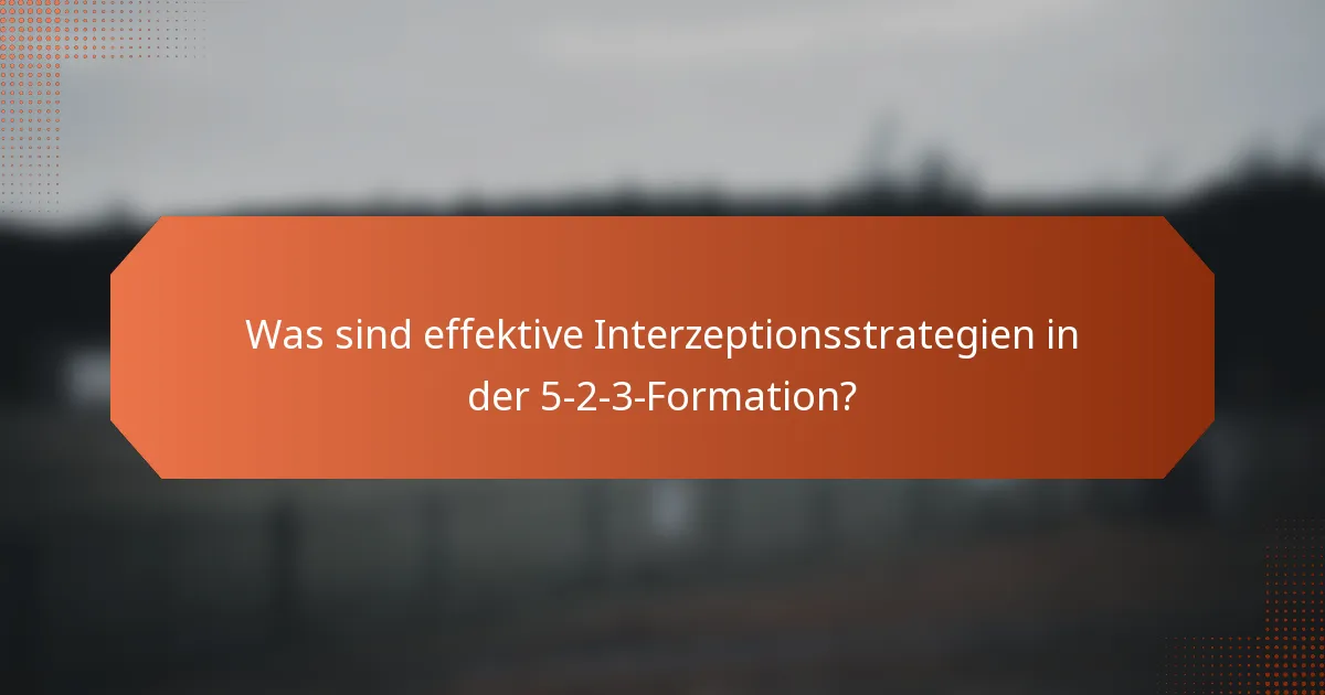 Was sind effektive Interzeptionsstrategien in der 5-2-3-Formation?